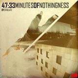 47:33 Minutes of Nothingness (Beattape)
