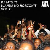 Luanda No Horizonte Vol 2 By Dj Satelite - Akwaaba Music & Seres Produções