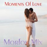 Moments Of Love - Morfou Mix