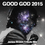 Good God 2015 (James Brown Tribute Mix)
