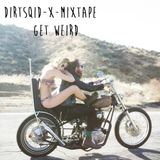 DIRTSQID-X-MIXTAPE GET WEIRD