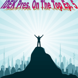 IDEK Pres. On The Top Ep. 5