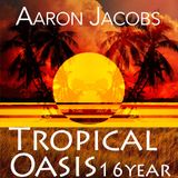 Aaron Jacobs :: Tropical Oasis 16 Year