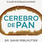 Libro Leído Para Vos: "Cerebro de Pan". Dr. David Perlmutter - 11/12