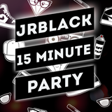 JRBLACK 15 MINUTE PARTY