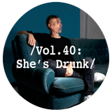 Liminal Sounds Vol.40: She's Drunk
