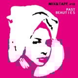 Mix&Tape #12 - Past Beauties