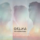 Gelka feat. Phoenix Pearle - White Lights Mixtape