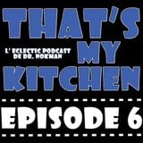THAT'S MY KITCHEN > EP OO6