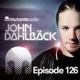 Mutants Radio With John Dahlback - Show 126