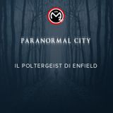 #10 - Paranormal City - 09 febbraio 2016 - Il poltergeist di Enfield