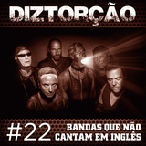 Diztorção #22 Bandas que não cantam em inglês