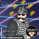 Chachi Guerrero - No Requests Podcast 139