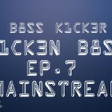 Mainstream (K1CK3N B8SS EP.7)