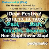 Podcast vol.71 (Pt.2) - The Moment - Rework for “ iDear Festiva! “ 2013.10.18