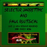 Selector JarrettMC & Paul Rootsical @ New Beehive Bradford March 2016
