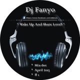 Wake Up And Share Love!! .. ( April 2013 ).(Exclusive Mix)