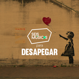#193 SEIS MÚSICAS PARA DESAPEGAR