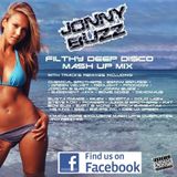* Jonny Buzz - Filthy Deep Disco-Mash Up Mix - (Electro House, Funky, UKG, UKF,Dubstep, D&B + More*