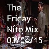 The Friday Nite Mix 03/04/15