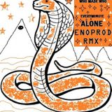 Who made who-_-Every Minute Alone (Enoprod Mashup Rmx)