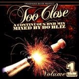 Too Close (R n' B Mix) - Bo Bliz Vol. 1