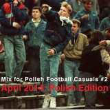 Mix for Polish Football Casuals #2 April 2014: Polish Edition