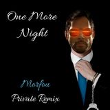 ONE MORE NIGHT - Morfou Private Remix