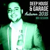 DEEP HOUSE & GARAGE AUTUMN 2015 MIX SESSION