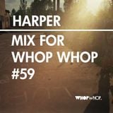 Harper - Mix For Whopwhop #59