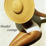 Shaded Lounge - DJ Lounge Set