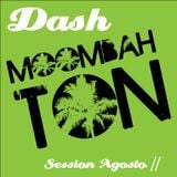 Dash Moombahton session Agosto
