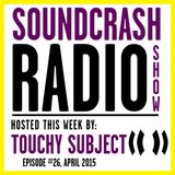 Soundcrash Radio Show - Episode 26 - April 2015 - Touchy Subject