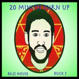 20 Minute Turn Up - Bass House