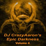 DJ CrazyAaron's Epic Darkness Volume 4 - July 30, 2015