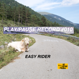 PLAY/PAUSE RECORD #010 - EASY RIDER