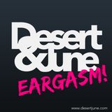 Desert & June - EARGASM! ( Podcast )
