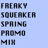 Freaky Squeaker Spring Promo Mix 2012