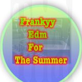 Frankyy Edm for the summer