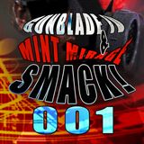 Smack! Vol 001 Liveset by Gunblade IV & Mint Mirage
