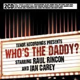 Raul Rincon & Ian Carey pres. "Who's the daddy?"