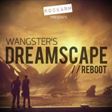 ROCKANH Presents: Wangster's Dreamscape Mix //REBOOT