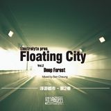 Electrolyte pres. Floating City Vol.2 - Deep Forest (Mixed by Ben Cheung)