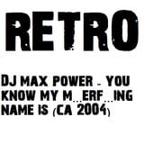You Know My Name Is - DJ Max Power