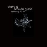 Steve D - Broken Glass (February 2016)