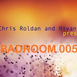 Chris Roldan & Hivani pres. Badroom #005