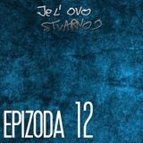 JE L' OVO STVARNO #012: SAMO SAM VAM SE DESIO (drugi deo)