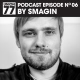 UNION 77 PODCAST EPISODE No. 06 BY SMAGIN