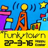 FUNKYTOWN 27-3-16