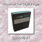 Dawn of the Digital Age - Episode 21